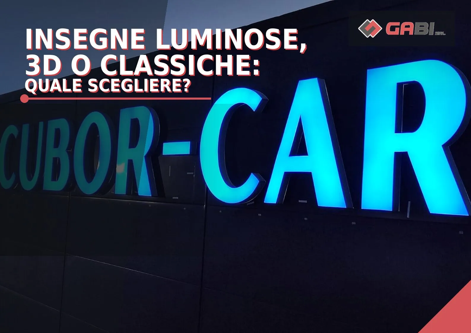 Insegne luminose, 3D o classiche: quale scegliere